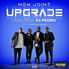 New Joint - Upgrade (feat. C4 Pedro)