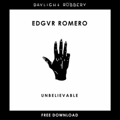 Edgvr Romero - Unbelievable (Original Mix) [FREE DOWNLOAD]