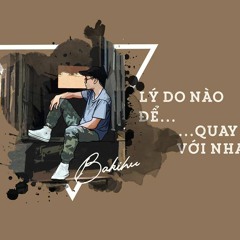 ly do nao de quay lai voi nhau - bakihu (prod. by new$oulz)