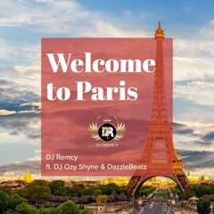 DJ Remcy & DJ Ozy Shyne & Dazzle Beatz - Welcome To Paris