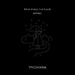 Jazzanova - Rain Makes The River Feat. Rachel Sermanni (Photay Remix)