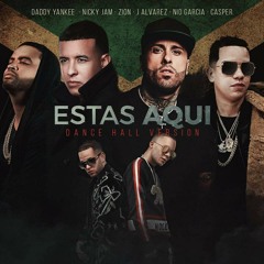 Estas Aqui  - Daddy Yankee ❌ Nicky Jam X  J Alvarez ❌ Nio Garcia ❌ Casper Mágico ❌ Zion & Lennox