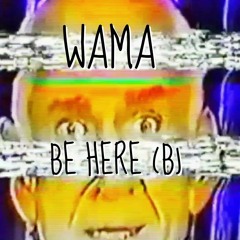 PREMIERE: Wama - Be Here (B)