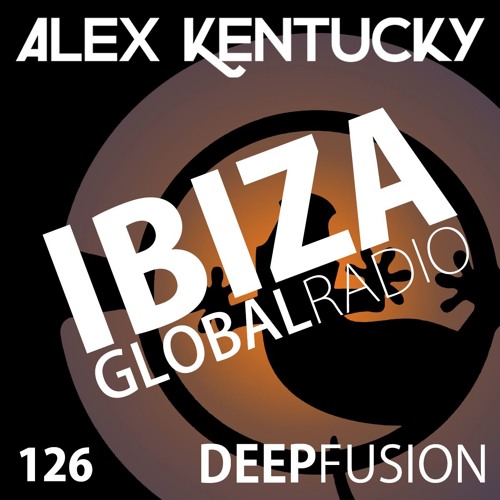 126.DEEPFUSION @ IBIZAGLOBALRADIO (Alex Kentucky) 24/04/18