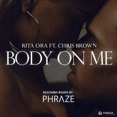 Body On Me (Kizomba Remix by Phraze)