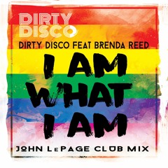 I Am What I Am (John LePage Club Mix) - Dirty Disco Feat. Brenda Reed