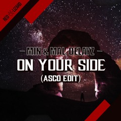 Min & Mal, Delayz - On Your Side (ASCO Edit) [OUT NOW on BEATPORT]