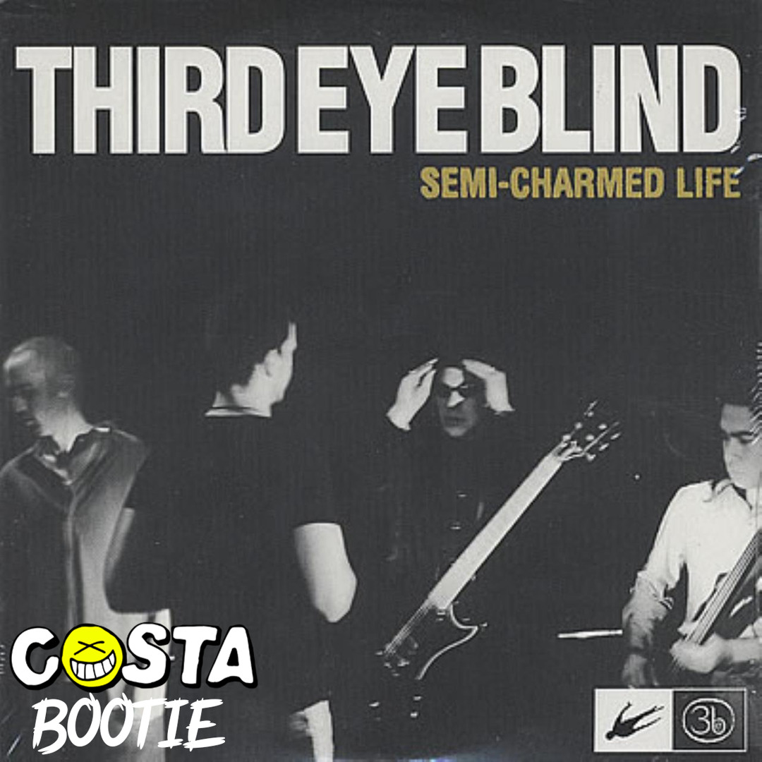 Stream Third Eye Blind - Semi Charmed Life (COSTA Bootie) by Costa