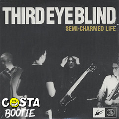 Third Eye Blind - Semi Charmed Life (COSTA Bootie)
