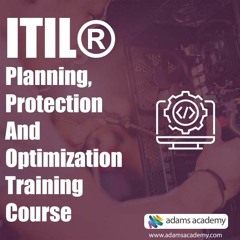 ITIL® Planning, Protection & Optimization Training Course I Adams Academy