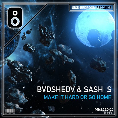 BVDSHEDV & Sash_S - Make It Hard Or Go Home (Original Mix)(FREE DOWNLOAD)