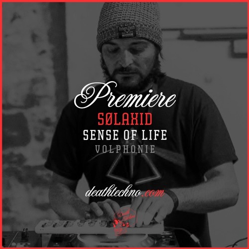 DT:Premiere | Sølaxid - Sense Of Life [VOLPHONIE]
