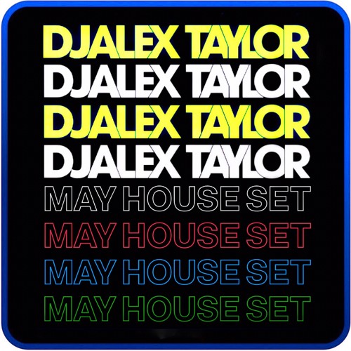 DJ ALEX TAYLOR • MAY HOUSE SET 2018