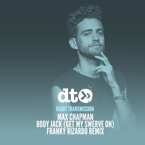 Max Chapman - Body Jack (Get My Swerve On) (Franky Rizardo Remix)