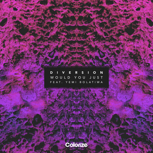 Diversion feat. Yemi Bolatiwa - Would You Just [OUT NOW]