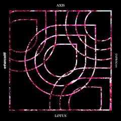 Axis - Lotus [OUT NOW]