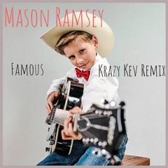 Mason Ramsey - Famous (Krazy Kev Remix)