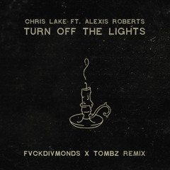 Turn Off the Lights (FVCKDIVMONDS X Tombz Remix)