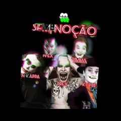 Sem-noção (N-kappa, N-ex, Drey, KTVee & Bimma)