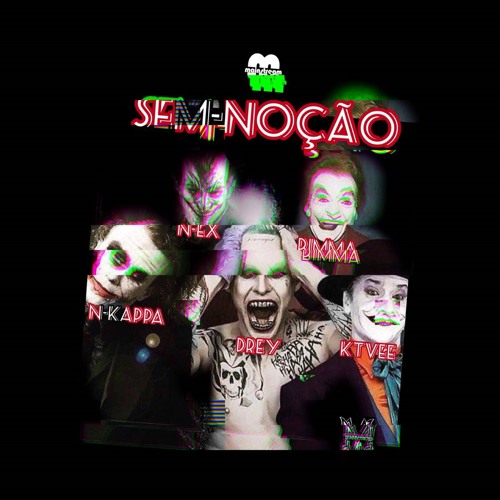 Sem-noção (N-kappa, N-ex, Drey, KTVee & Bimma)