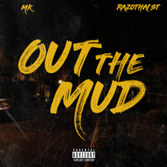 Mk Ft RazoTha1st [ OUT THE MUD ]