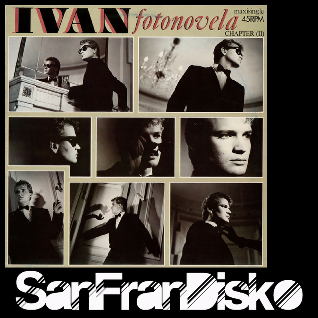 Stream Fotonovela - Ivan - SanFranDisko Mix by SanFranDisko