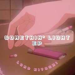 『 somethin' light EP 』