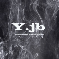 Y.jb - Madness & Badness (Prod and Mixed by Xit)