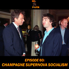 Episode 60 - Champagne Supernova Socialism (ft. Jude Wanga)