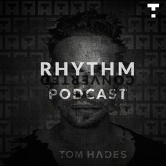 Tom Hades - Rhythm Converted Podcast 331 with Tom Hades (Live from Heaven Can Wait)