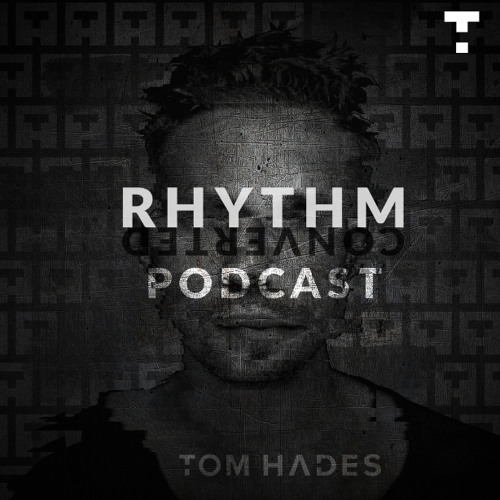Tom Hades - Rhythm Converted Podcast 331 with Tom Hades (Live from Heaven Can Wait)