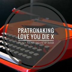 Patronaking Love You Die X Tony Ness Review 2018