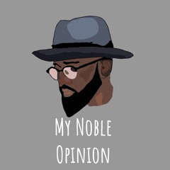 My Noble Opinion -Episode 0.1 (The Prelude)
