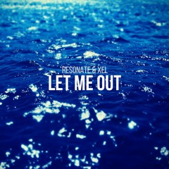Let Me Out (Ft. XEL)