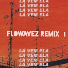 A Banca 021 - Lá Vem Ela (Flowavez Remix)