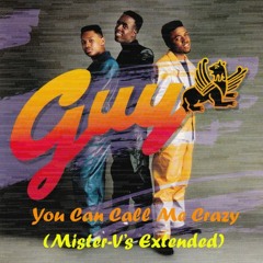 Guy - You Can Call Me Crazy (Mister - V's Extended)
