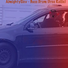 almightythefourth & 9osomethin - Bass Drum (Free Rollie)