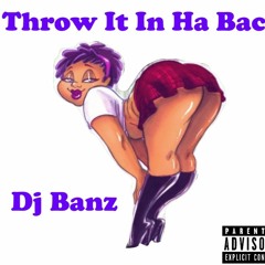 Dj Banz - Throw It In Ha Back