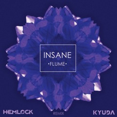 Flume - Insane (Kyuda x Hemlock Remix)