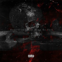 Everything Comes Down To This (ft.River Kinn)