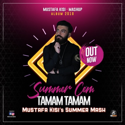 Summer Cem - Tamam Tamam ( Mustafa Kisi's Summer Mash ) by DJ Mustafa Kisi
