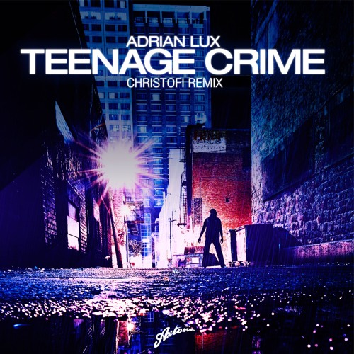 Adrian Lux - Teenage Crime (Christofi Remix)