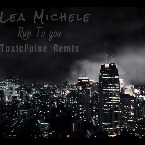 Lea Michele - Run To You (ToxicPulse Trance remix)
