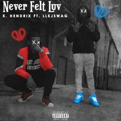 Never Felt Luv (ft. LLK Jswag)