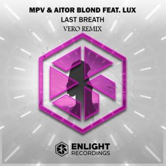 MPV, Aitor Blond Ft. LUX - Last Breath (Vero Remix)