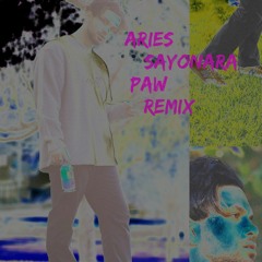 SAYONARA - ARIES [PAW REMIX]