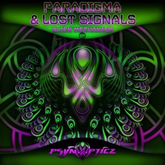 Lost Signals & Paradigma - Alien Mechanism (Coming soon on PsynOpticz Records)