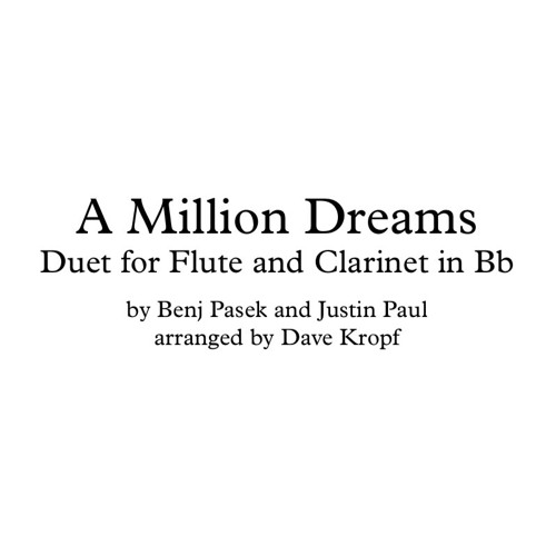 Stream A Million Dreams (Duet For Flute And Clarinet in Bb) by Dave Kropf |  Listen online for free on SoundCloud