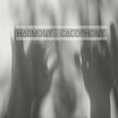 Harmony - Cacophony