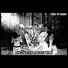 FILTHYFLYWHEEL x $igil - IDONTKNOWWHERETOGO (Prod. By Vegard)